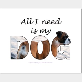 All I need is my dog - Boxer dog oil painting word art Posters and Art